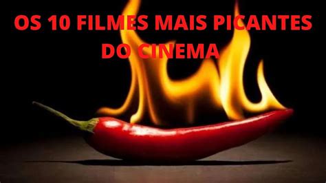 filmes pucantes|10 filmes mais picantes do cinema